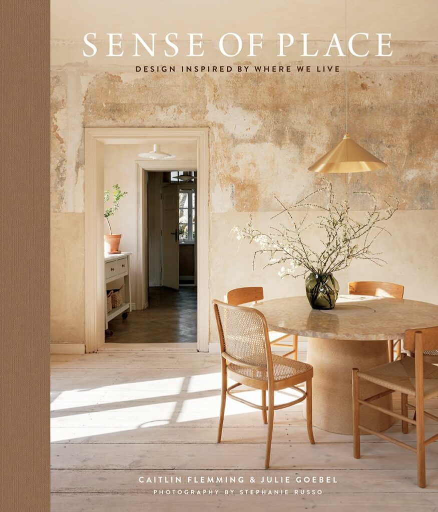 "Sense of Place: Design Inspired by Where We Live"
By Caitlin Flemming (Author), Julie Goebel (Author)