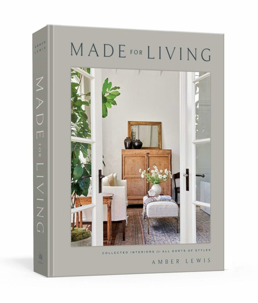"Made for Living: Collected Interiors for All Sorts of Styles"
By Amber Lewis (Author), Cat Chen (Author)