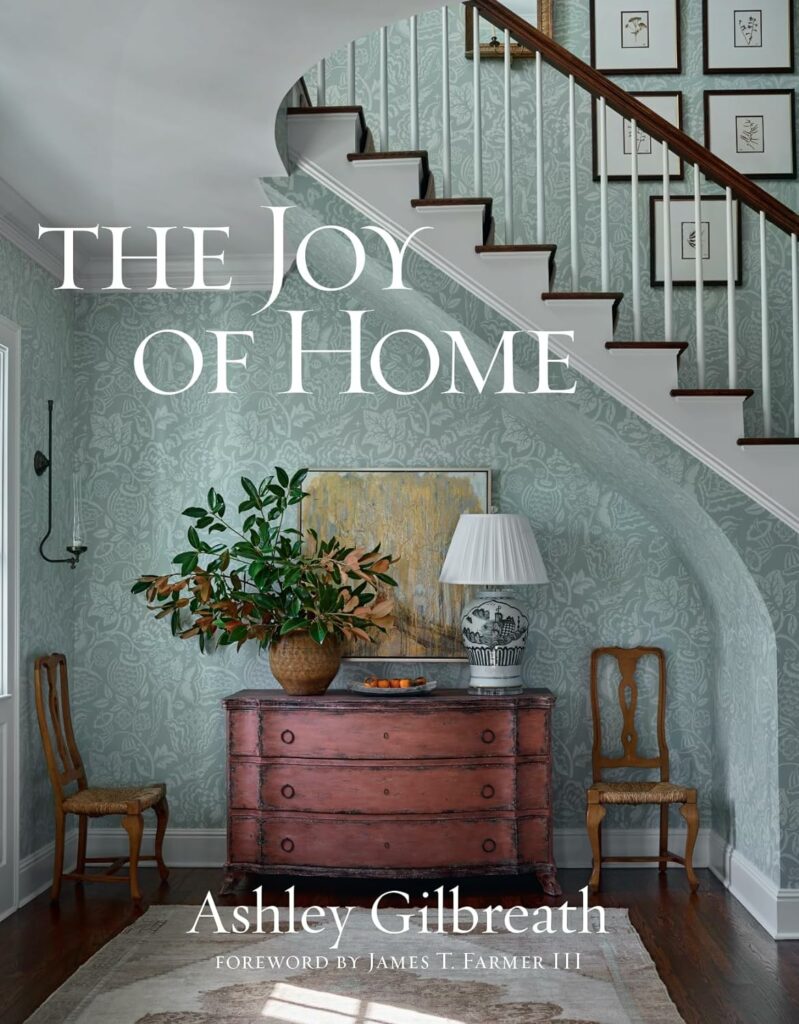 "The Joy of Home"
By Ashley Gilbreath (Author), James T. Farmer (Foreword)