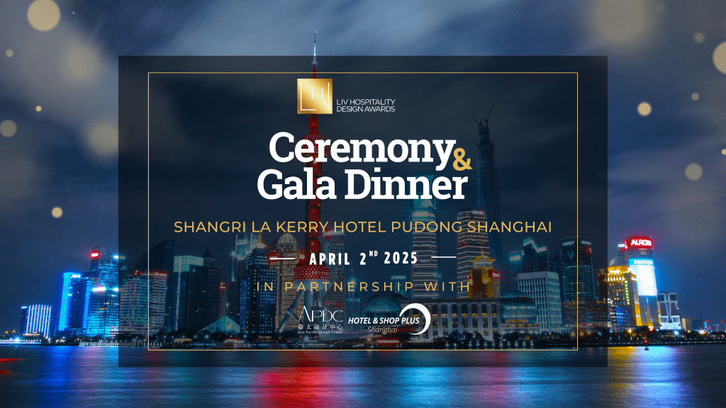 Submit to the LIV Hospitality Design Awards: Enjoy VIP Access and a Spectacular Gala in Shanghai!
